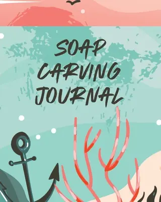 Journal de sculpture sur savon : Nature Crafts Sculpture For Kids Whittling Patterns (en anglais) - Soap Carving Journal: Nature Crafts Sculpture For Kids Whittling Patterns