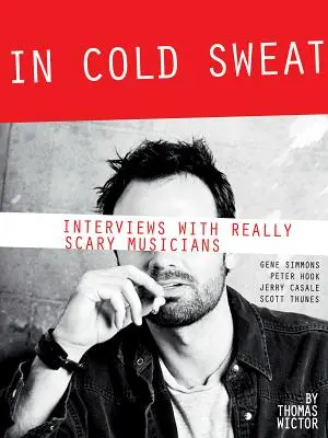 Sueurs froides : entretiens avec des musiciens vraiment effrayants - In Cold Sweat: Interviews with Really Scary Musicians