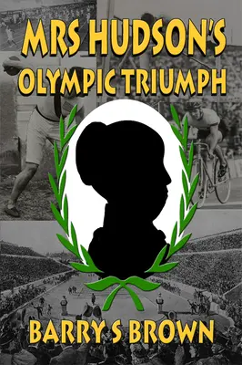 Le triomphe olympique de Mme Hudson (Mme Hudson de Baker Street Livre 5) - Mrs Hudson's Olympic Triumph (Mrs. Hudson of Baker Street Book 5)