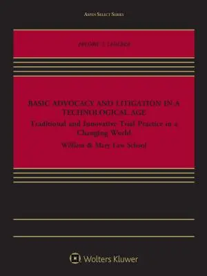 Plaidoyer et litige de base à l'ère technologique : la pratique traditionnelle et innovante du procès dans un monde en mutation - Basic Advocacy and Litigation in a Technological Age: Traditional and Innovative Trial Practice in a Changing World