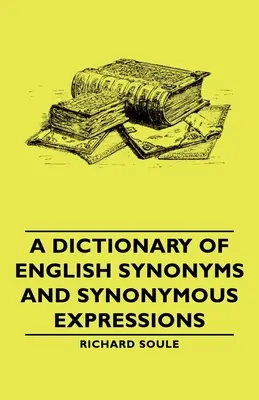 Dictionnaire des synonymes et expressions synonymes en anglais - A Dictionary of English Synonyms and Synonymous Expressions