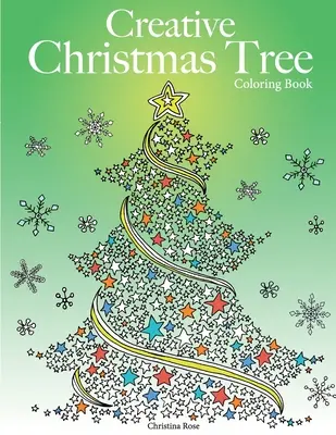 Livre de coloriage créatif sur les arbres de Noël : Une collection d'arbres de Noël classiques et contemporains à colorier - Creative Christmas Tree Coloring Book: A collection of classic & contemporary Christmas trees to color