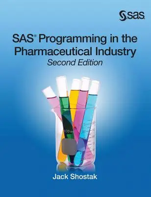 Programmation SAS dans l'industrie pharmaceutique, deuxième édition - SAS Programming in the Pharmaceutical Industry, Second Edition