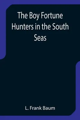 Les garçons chasseurs de fortune dans les mers du Sud - The Boy Fortune Hunters in the South Seas
