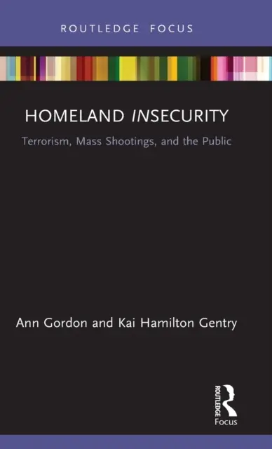L'insécurité intérieure : Terrorisme, fusillades de masse et public - Homeland Insecurity: Terrorism, Mass Shootings and the Public