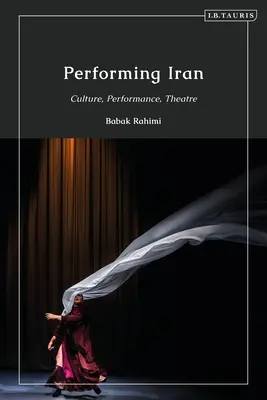 Performing Iran : Culture, performance, théâtre - Performing Iran: Culture, Performance, Theatre