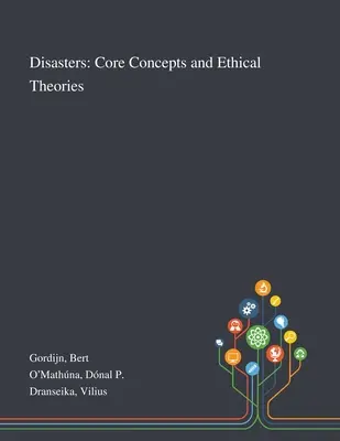 Les catastrophes : Concepts fondamentaux et théories éthiques - Disasters: Core Concepts and Ethical Theories