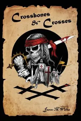 Crossbones & Crosses : Une anthologie d'aventures héroïques de cape et d'épée - Crossbones & Crosses: An Anthology of Heroic Swashbuckling Adventure