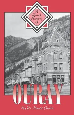 Une brève histoire d'Ouray - A Quick History of Ouray