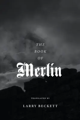 Le livre de Merlin : Une traduction - The Book of Merlin: A translation