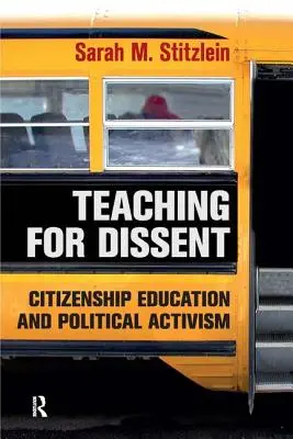 Enseigner la dissidence : Éducation à la citoyenneté et activisme politique - Teaching for Dissent: Citizenship Education and Political Activism