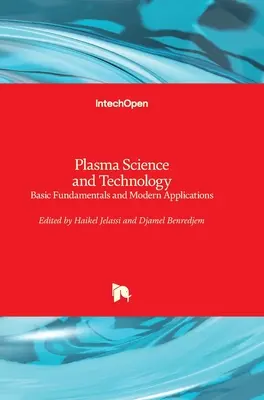 Science et technologie des plasmas : Principes de base et applications modernes - Plasma Science and Technology: Basic Fundamentals and Modern Applications