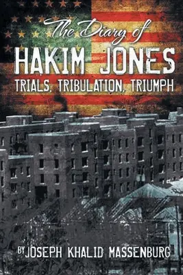 Journal de Hakim Jones : Les épreuves, la tribulation et le triomphe - Diary of Hakim Jones: Trials Tribulation Triumph