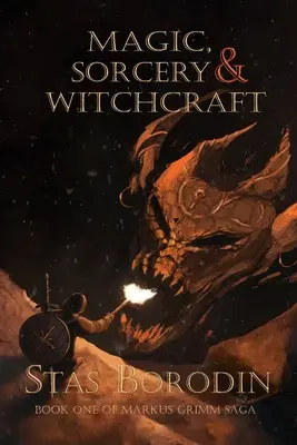 Magie, sorcellerie et sorcier : Le premier livre de la saga de Marcus Grimm - Magic, Sorcery and Witchcraft: Book One of Marcus Grimm saga