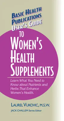 Guide de l'utilisateur sur les suppléments pour la santé des femmes - User's Guide to Women's Health Supplements