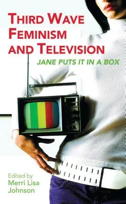 Le féminisme de la troisième vague et la télévision : Jane le met en boîte - Third Wave Feminism and Television: Jane Puts It in a Box