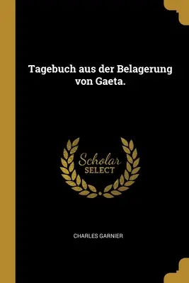 Tagebuch aus der Belagerung von Gaeta.