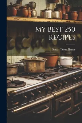 Mes 250 meilleures recettes - My Best 250 Recipes
