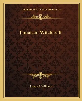 La sorcellerie jamaïcaine - Jamaican Witchcraft