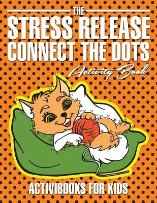 Le livre d'activités « Connect the Dots » pour se libérer du stress - The Stress Release Connect the Dots Activity Book