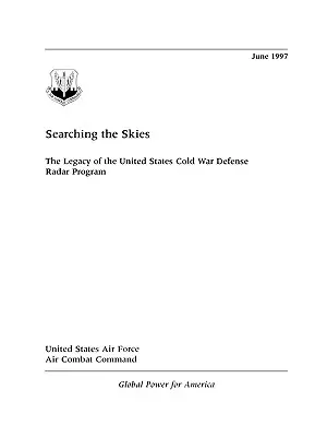 À la recherche du ciel : L'héritage du programme de radars de défense des États-Unis pendant la guerre froide - Searching the Skies: The Legacy of the United States Cold War Defense Radar Program