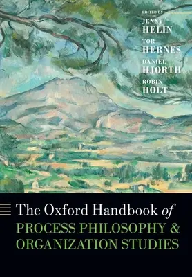 The Oxford Handbook of Process Philosophy and Organization Studies (Manuel d'Oxford sur la philosophie des processus et les études organisationnelles) - The Oxford Handbook of Process Philosophy and Organization Studies