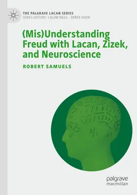 (Mauvaise) compréhension de Freud avec Lacan, Zizek et les neurosciences - (Mis)Understanding Freud with Lacan, Zizek, and Neuroscience