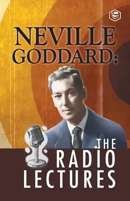 Neville Goddard : Les conférences radiophoniques - Neville Goddard: The Radio Lectures