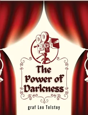 Le pouvoir des ténèbres : Un drame en cinq actes - The Power of Darkness: A Drama in Five Acts