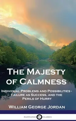 La majesté du calme : Problèmes individuels et possibilités - L'échec comme succès et les dangers de la précipitation - The Majesty of Calmness: Individual Problems and Possibilities - Failure as Success, and the Perils of Hurry