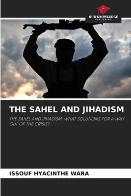 Le Sahel et le djihadisme - The Sahel and Jihadism