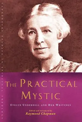 La mystique pratique : Evelyn Underhill et ses écrits - The Practical Mystic: Evelyn Underhill and Her Writings