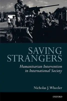 Sauver les étrangers : l'intervention humanitaire dans la société internationale - Saving Strangers: Humanitarian Intervention in International Society