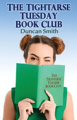 The Tightarse Tuesday Book Club (en anglais) - The Tightarse Tuesday Book Club