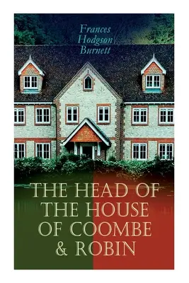 Le chef de la maison de Coombe et Robin : romans historiques - The Head of the House of Coombe & Robin: Historical Novels