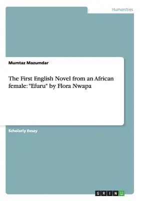 Le premier roman en anglais d'une Africaine : Efuru de Flora Nwapa - The First English Novel from an African female: Efuru by Flora Nwapa