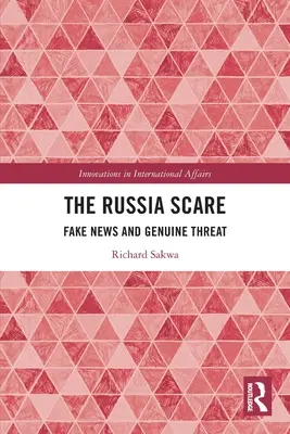 La peur de la Russie : Fake News et menace réelle - The Russia Scare: Fake News and Genuine Threat