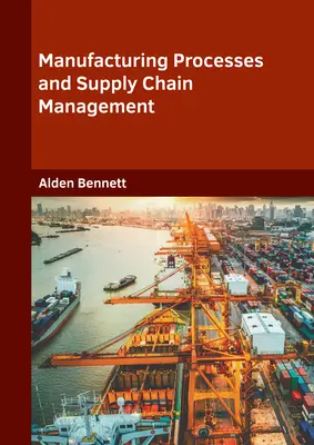 Processus de fabrication et gestion de la chaîne d'approvisionnement - Manufacturing Processes and Supply Chain Management