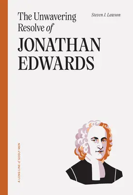 La détermination inébranlable de Jonathan Edwards - The Unwavering Resolve of Jonathan Edwards