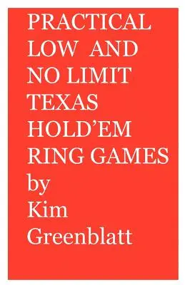 Jeux de cercle Texas Hold'em Low et No Limit pratiques - Practical Low and No Limit Texas Hold'em Ring Games