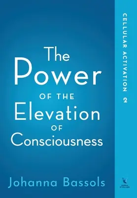 Le pouvoir de l'élévation de la conscience : Activation cellulaire - The Power of the Elevation of Consciousness: Cellular Activation