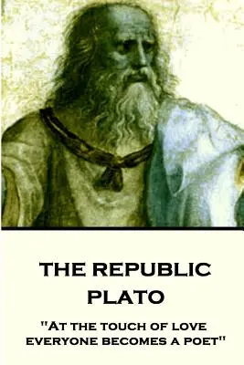 Platon - La République : Au contact de l'amour, chacun devient poète« ». - Plato - The Republic: At the touch of love everyone becomes a poet