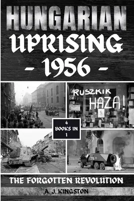 Le soulèvement hongrois de 1956 : La révolution oubliée - Hungarian Uprising 1956: The Forgotten Revolution