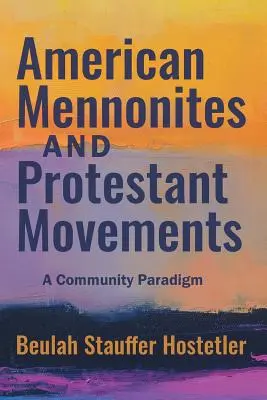 Les mennonites américains et les mouvements protestants : Un paradigme communautaire - American Mennonites and Protestant Movements: A Community Paradigm