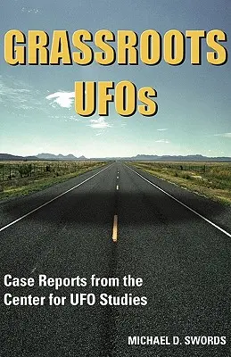 Grassroots UFOs : Rapports de cas du Centre d'études sur les OVNI - Grassroots UFOs: Case Reports from the Center for UFO Studies