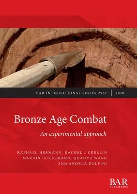 Le combat à l'âge du bronze : Une approche expérimentale - Bronze Age Combat: An experimental approach