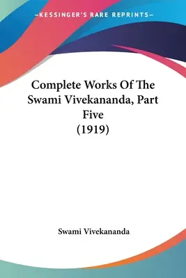 Œuvres complètes du Swami Vivekananda, cinquième partie (1919) - Complete Works Of The Swami Vivekananda, Part Five (1919)