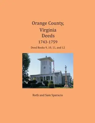 Comté d'Orange, Virginie Actes 1743-1759 : Livres d'actes 9, 10, 11 et 12 - Orange County, Virginia Deeds 1743-1759: Deed Books 9, 10, 11, and 12