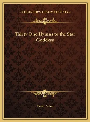 Trente et un hymnes à la Déesse Étoile - Thirty One Hymns to the Star Goddess