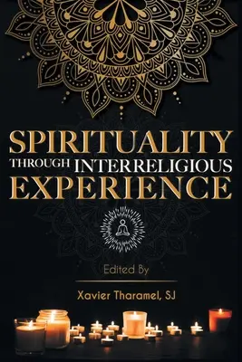 La spiritualité à travers l'expérience interreligieuse - Spirituality through Interreligious Experience